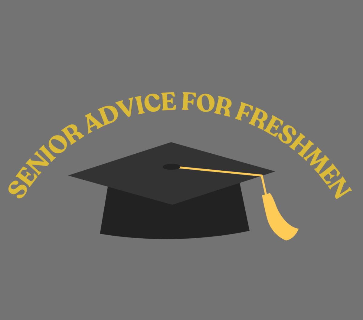 Seniors' Advice For Freshmen