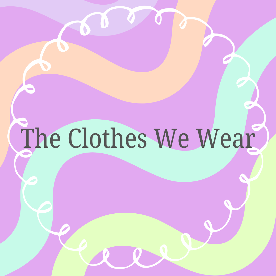 The Clothes We Wear