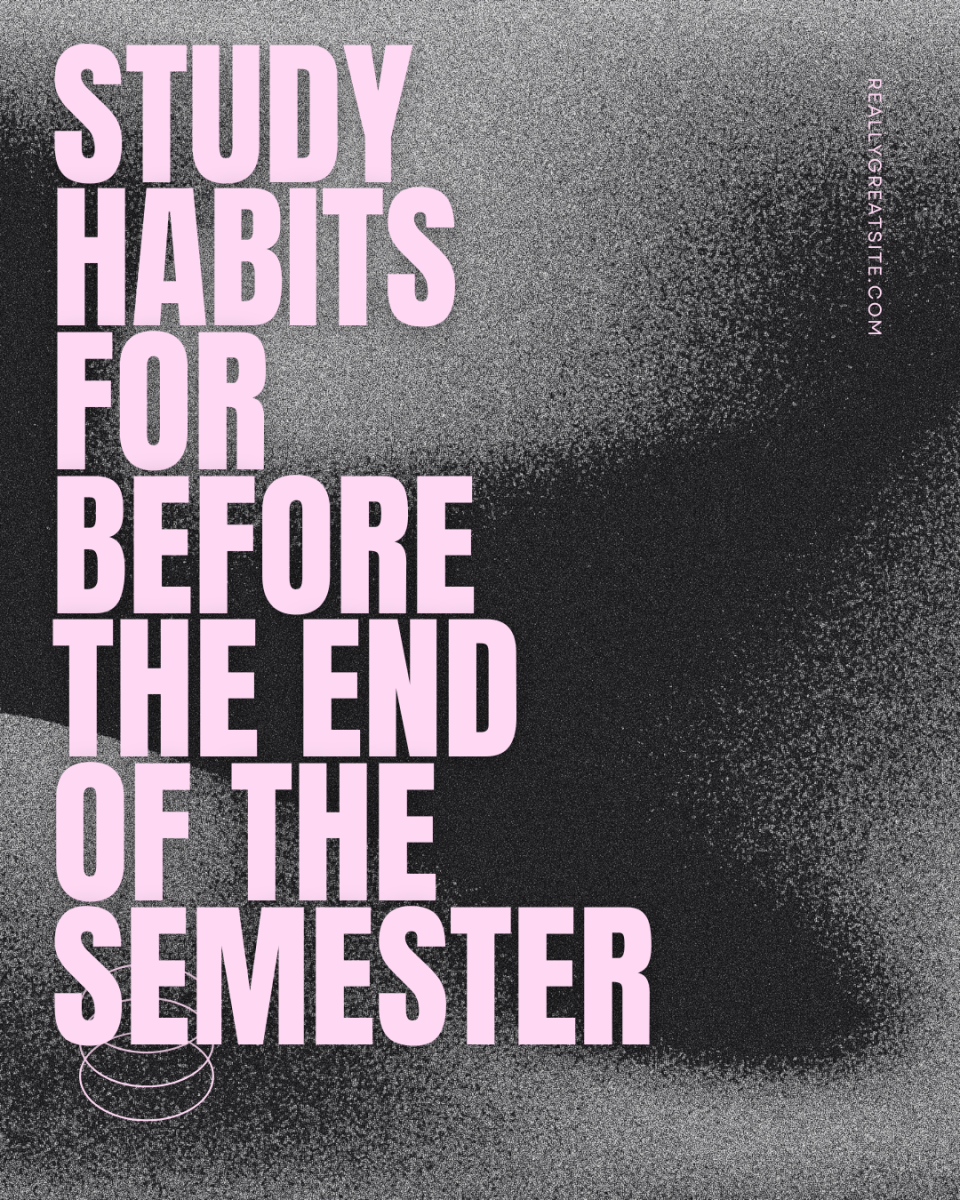 Study Habits For the End of the Semester