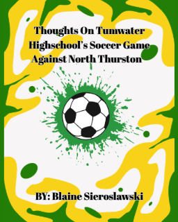 Thoughts On Tumwater Highschool’s Soccer Game Against North Thurston
