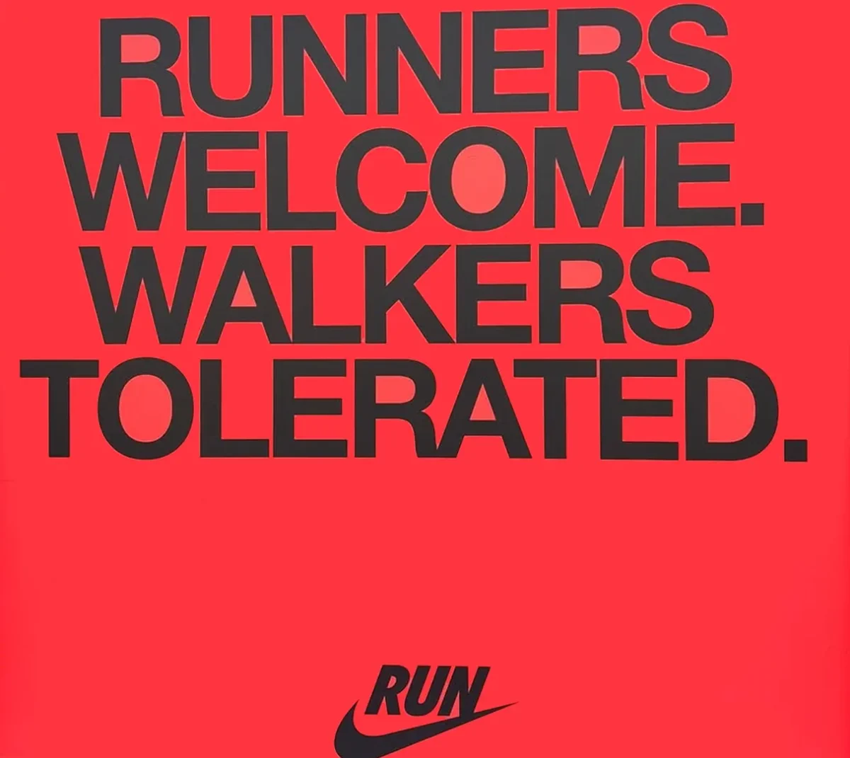 Runners Welcome. Walkers Welcome. Nike Tolerated.